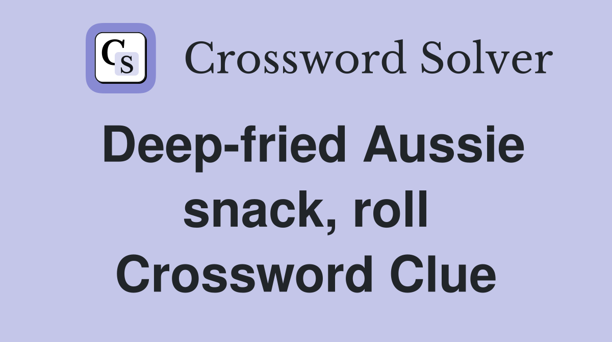 Deepfried Aussie snack, roll Crossword Clue Answers Crossword Solver